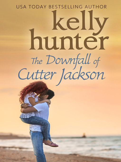 Title details for The Downfall of Cutter Jackson by Kelly Hunter - Available